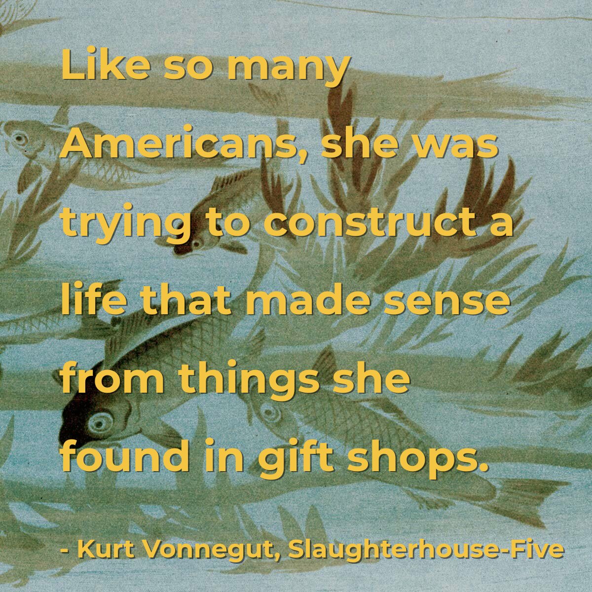 Like so many Americans, she was trying to construct a life that made sense from things she found in gift shops.