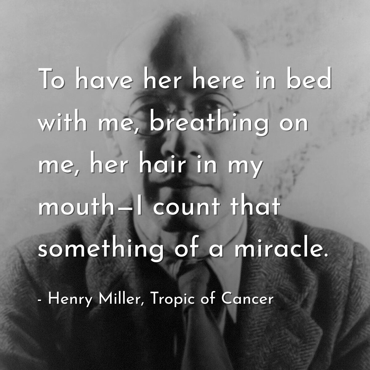 To have her here in bed with me, breathing on me, her hair in my mouth—I count that something of a miracle.
