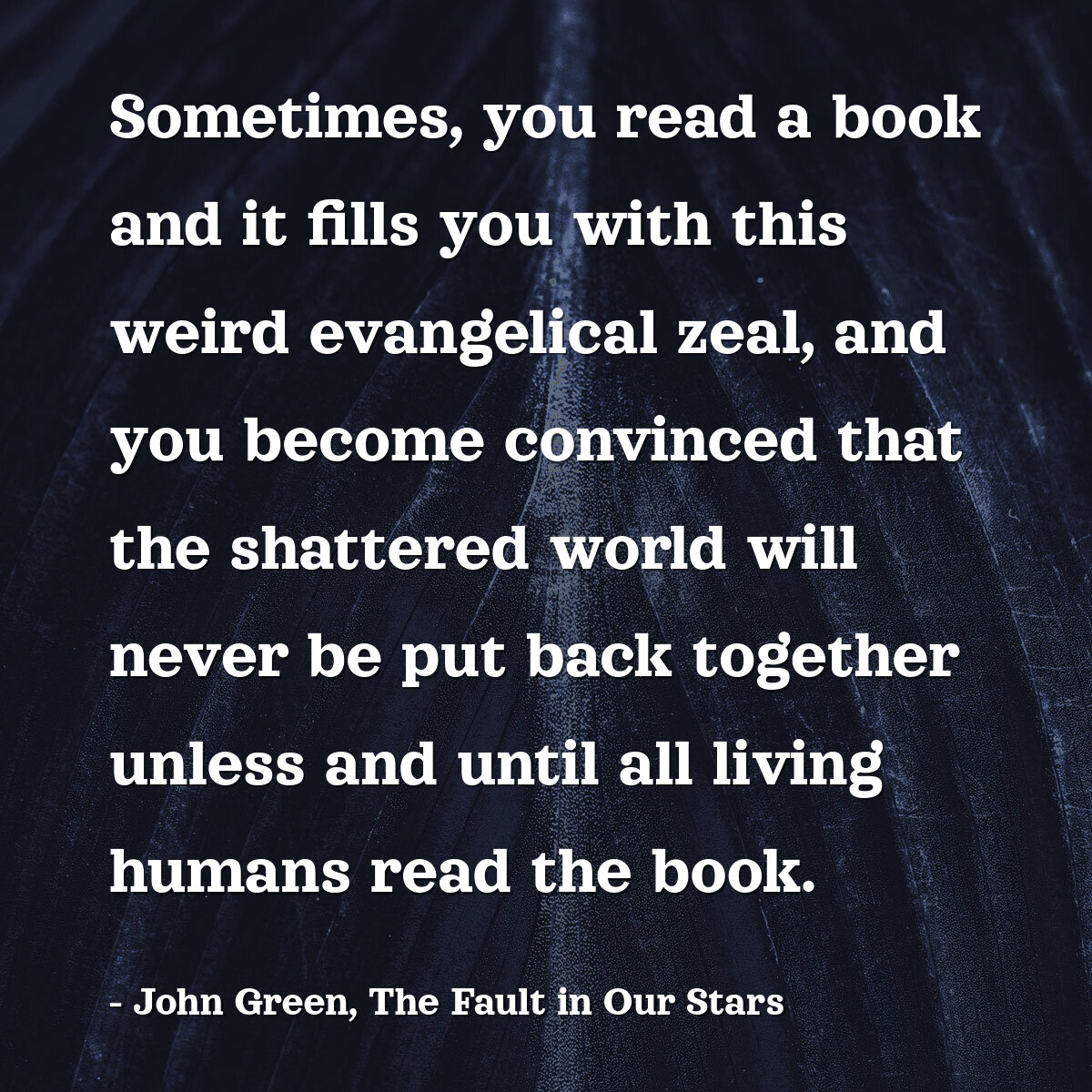 Sometimes, you read a book and it fills you with this weird evangelical zeal, and you become convinced that the shattered world will never be put back together unless and until all living humans read the book.