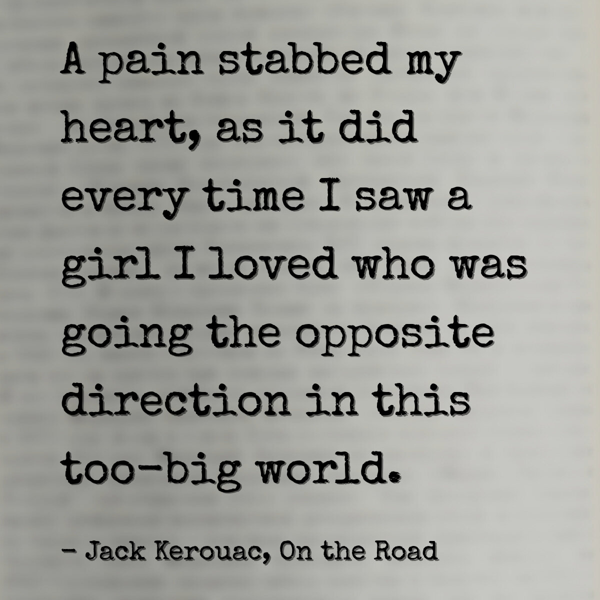 A pain stabbed my heart, as it did every time I saw a girl I loved who was going the opposite direction in this too-big world.